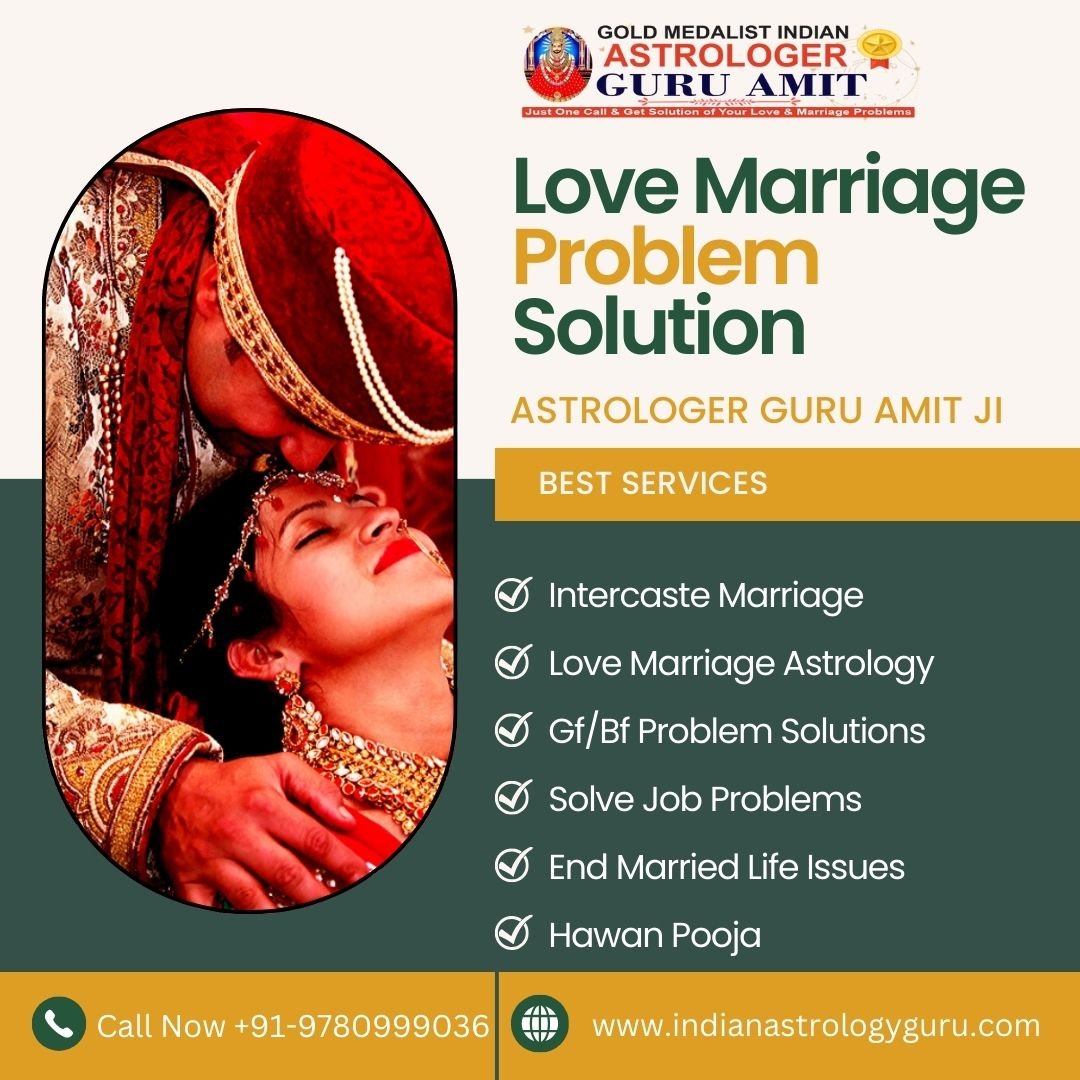 Trusted Love Marriage Problem Solution – Astrologer Guru Amit Ji
