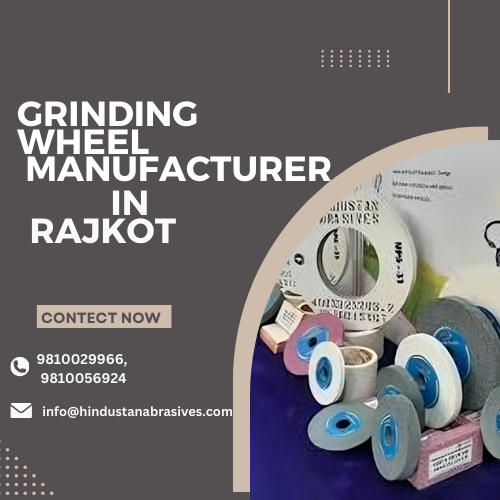 Grinding Wheel Manufacturer in Rajkot
