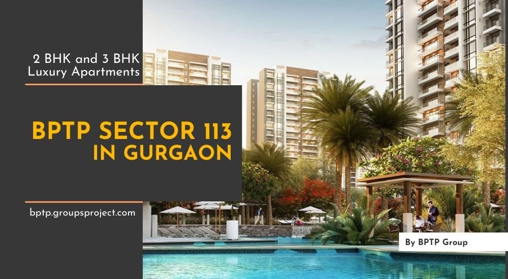 BPTP Sector 113 Dwarka Expressway Gurgaon | Spacious Modern Living.