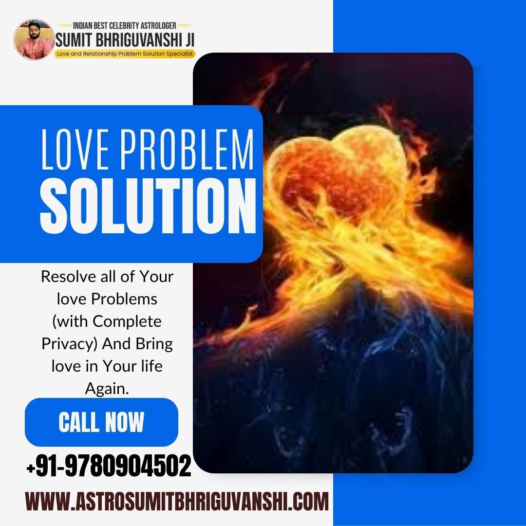 Love Problem Solution in UK – Astrologer Sumit Bhriguvanshi