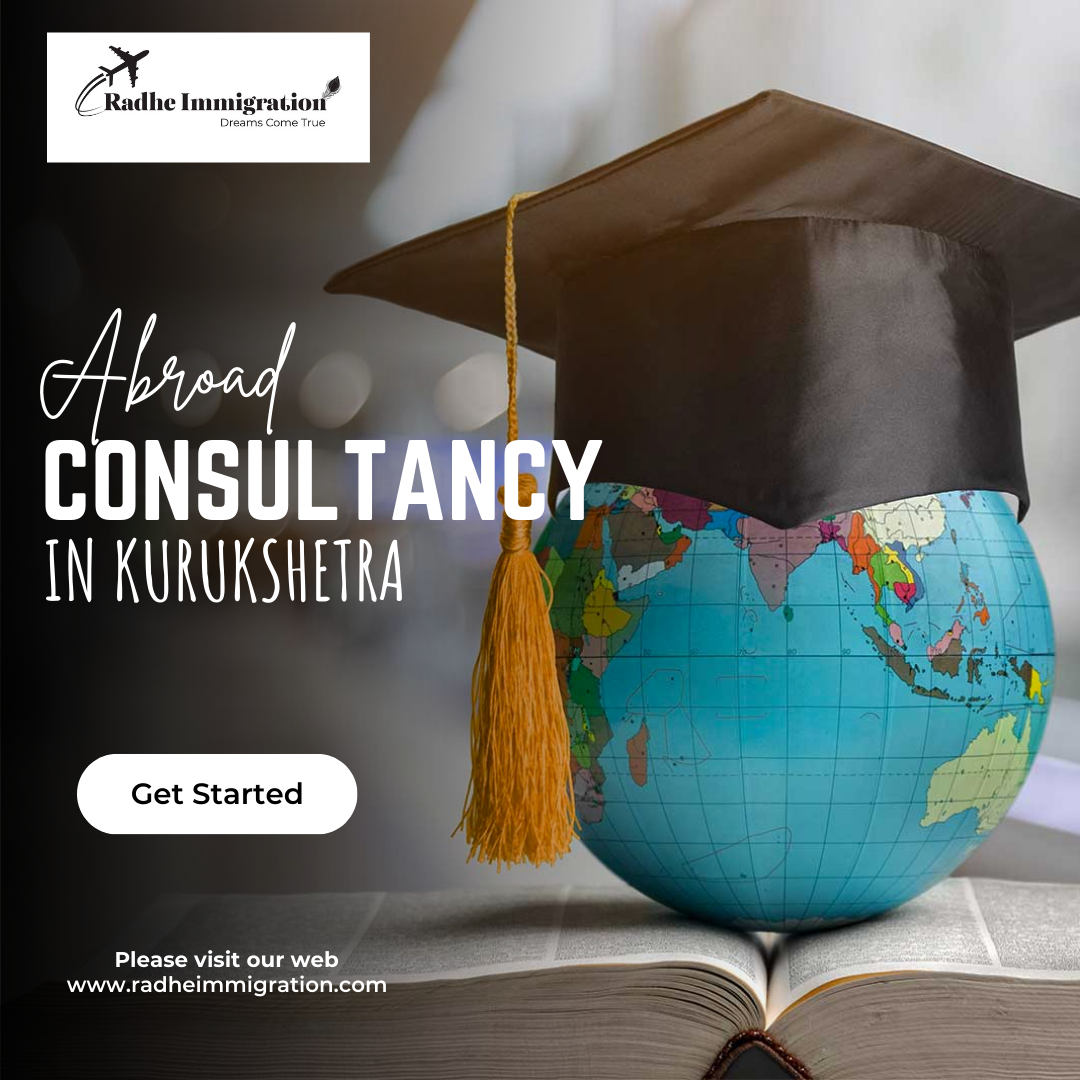 Abroad Consultancy In Kurukshetra | Radhe Immigration