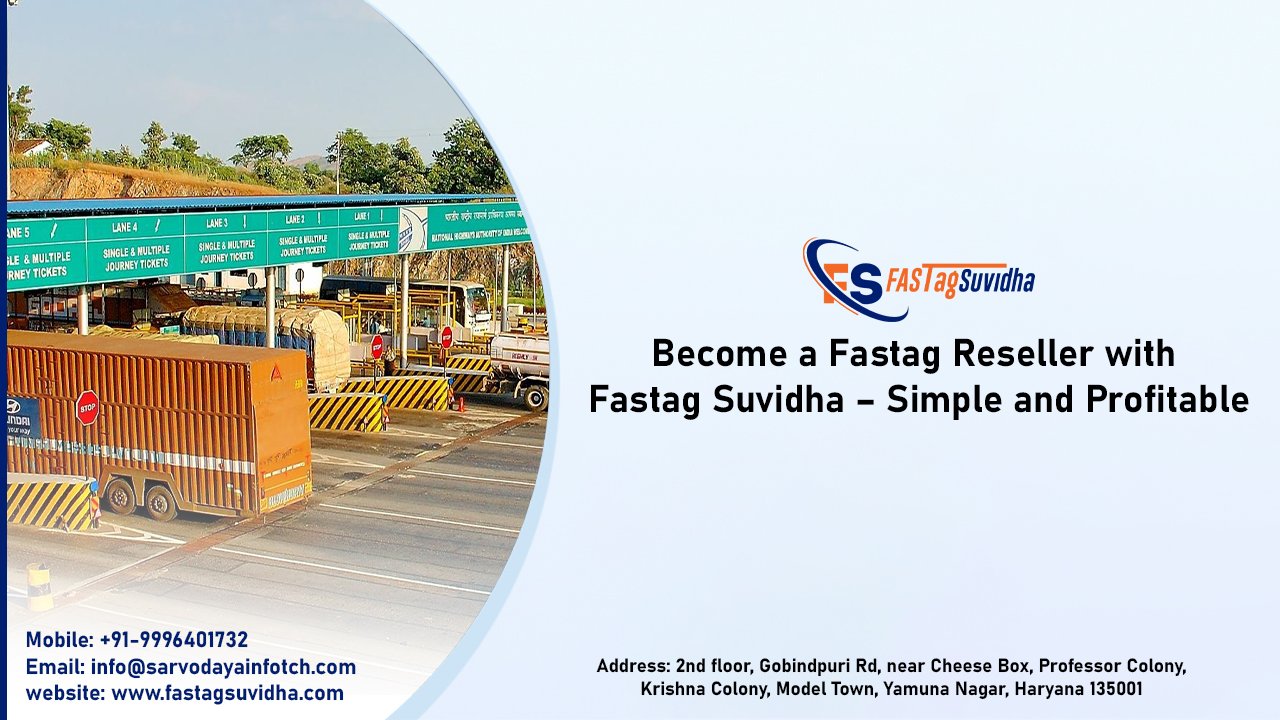 Join as a Fastag Reseller – Revolutionize Toll Payments