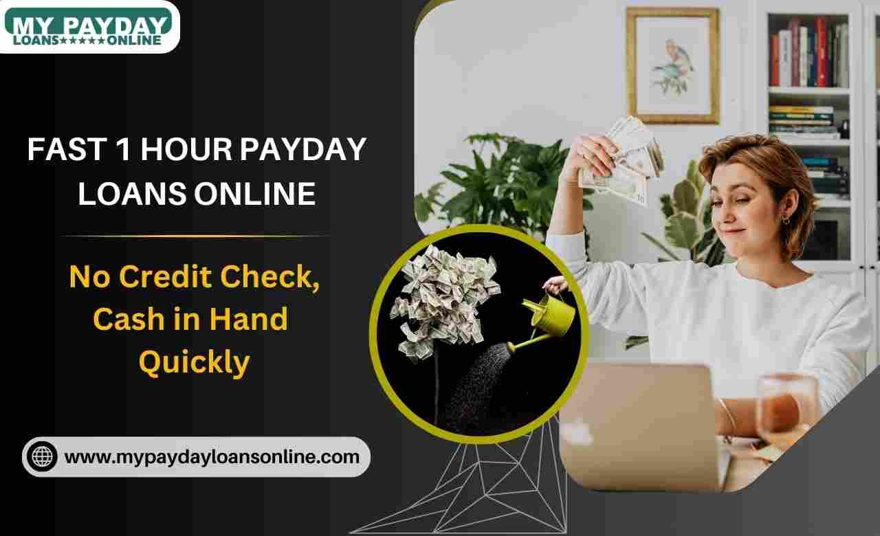 Quick 1-Hour Payday Loans Online No Credit Check – Apply Today