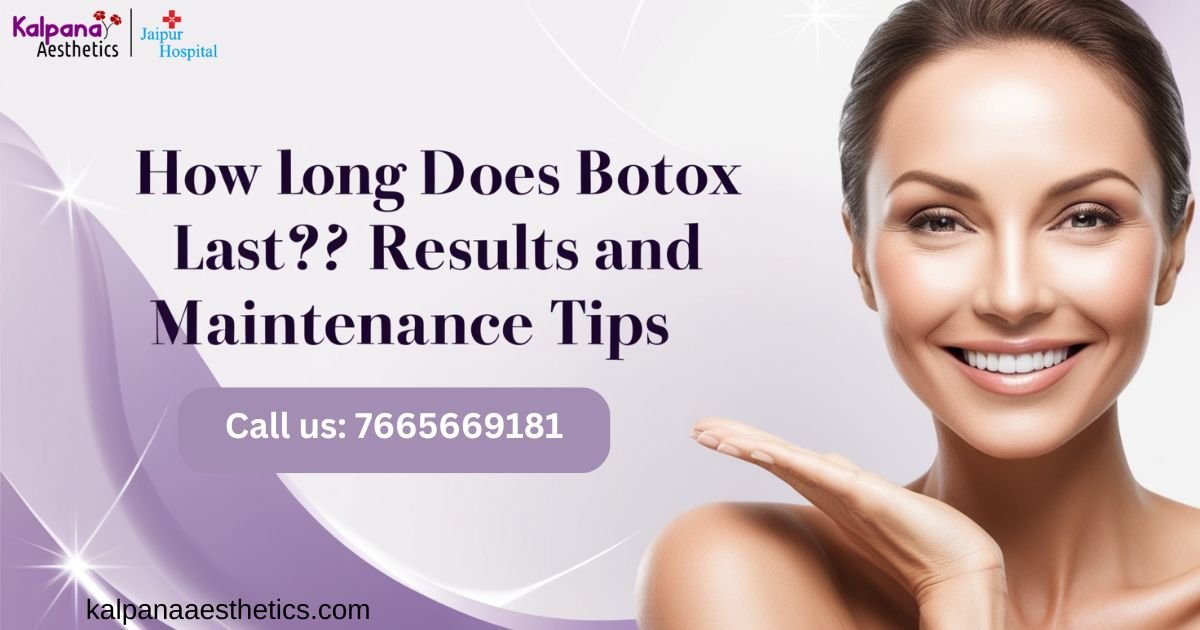 How Long Does Botox Last? Results and Maintenance Tips