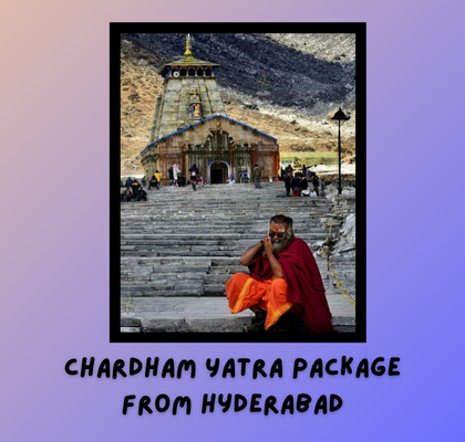 Chardham Yatra from Hyderabad: A Divine Pilgrimage Experience