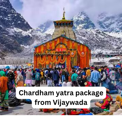 Chardham Yatra from Vijayawada: A Divine Pilgrimage Experience