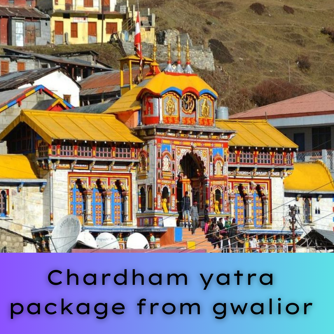 Best Chardham Yatra Package from Gwalior: Explore the Sacred Journey