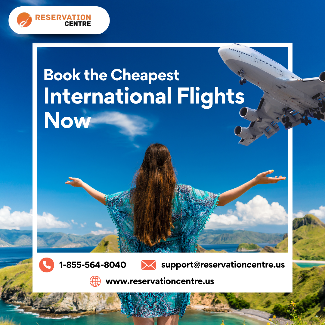 Cheap International Flights Deals – Call 1-855-564-8040 Today