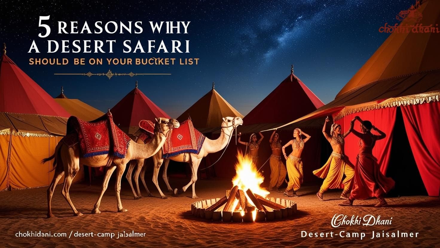 5 Reasons Why a Desert Safari Should Be on Your Bucket List