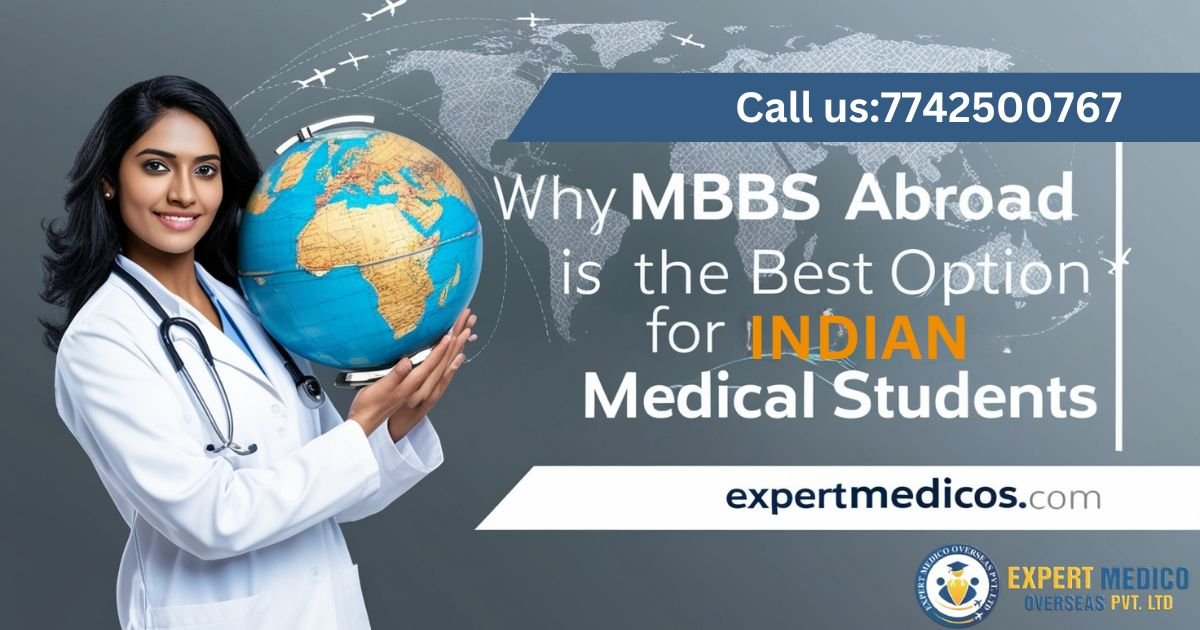 Why MBBS Abroad is the Best Option for Indian Medical Students