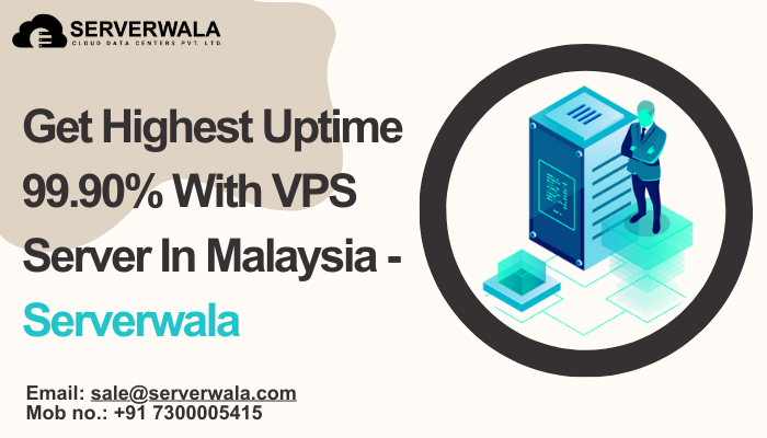 Get Highest Uptime 99.90% With VPS Server In Malaysia – Serverwala