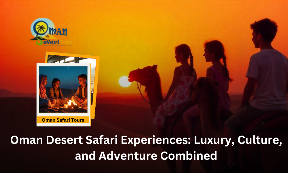 Experience the Best of Oman with Oman Safari Tours!