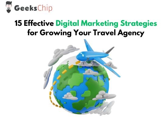 Top 10 Digital Marketing Strategies to Boost Your Travel Agency's Bookings