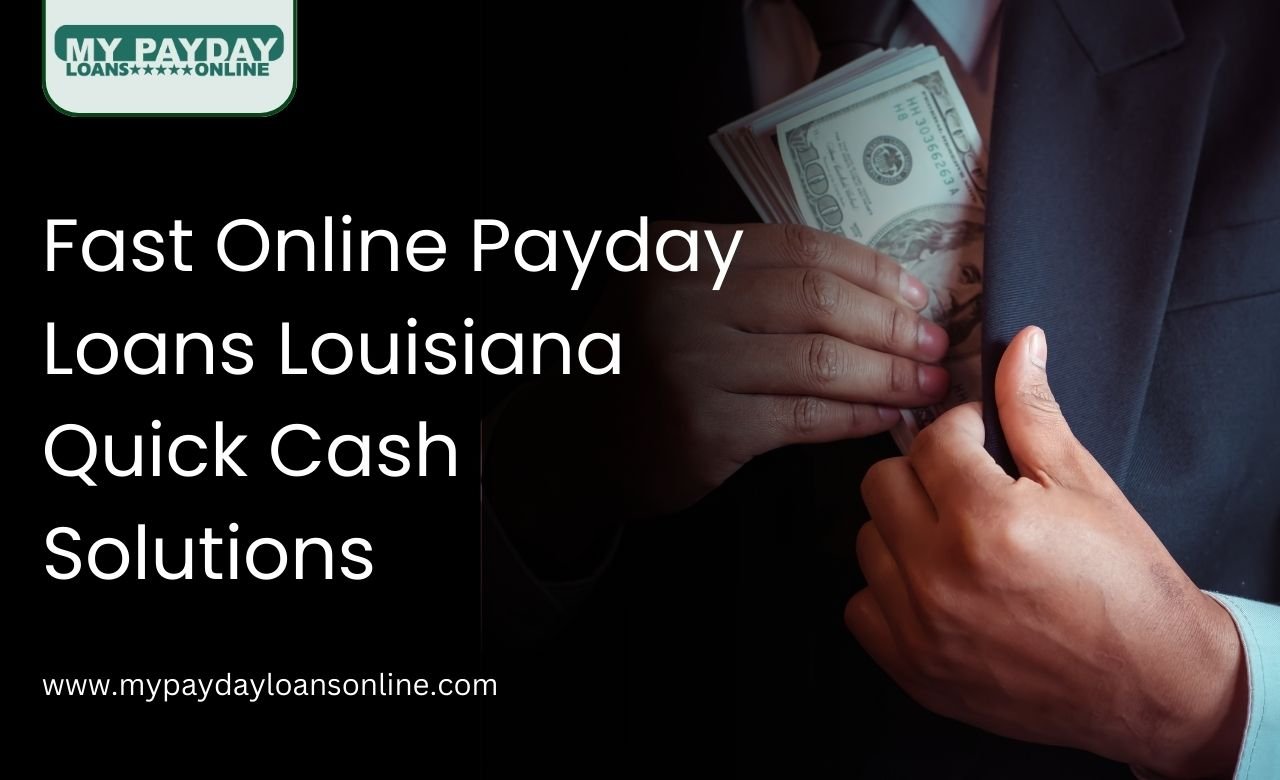 Online Payday Loans Louisiana Made Simple with My Payday Loans Online