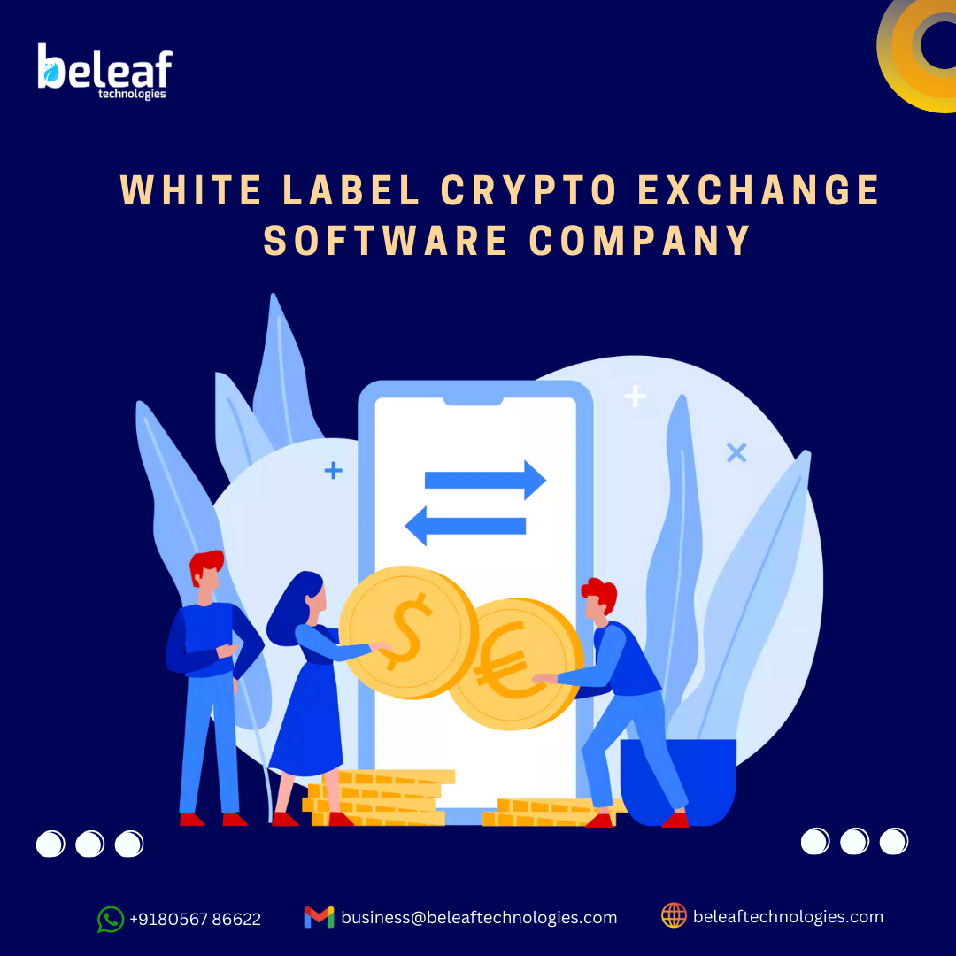 Top-Notch White label cryptocurrency exchange software Company – Beleaf Technologies