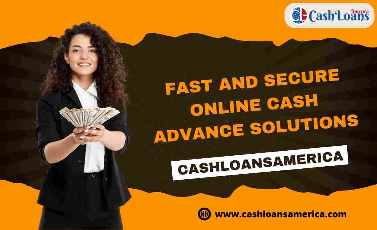 Easy Online Cash Advance Solutions | CashLoansAmerica