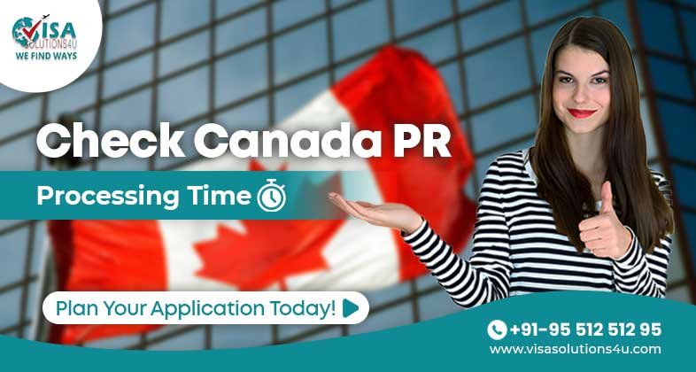 Canada PR Process & Processing Time 2025 – Apply Now!