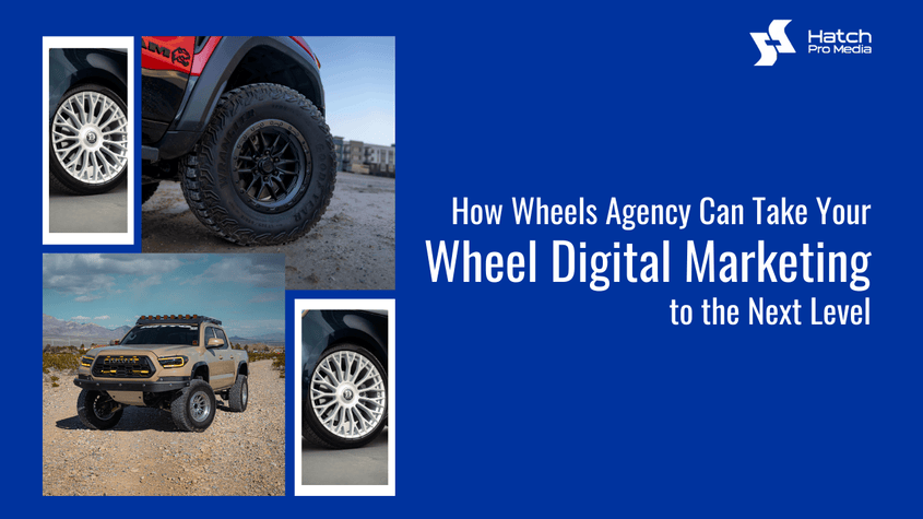 How Wheels Agency Can Take Your Wheel Digital Marketing to the Next Level