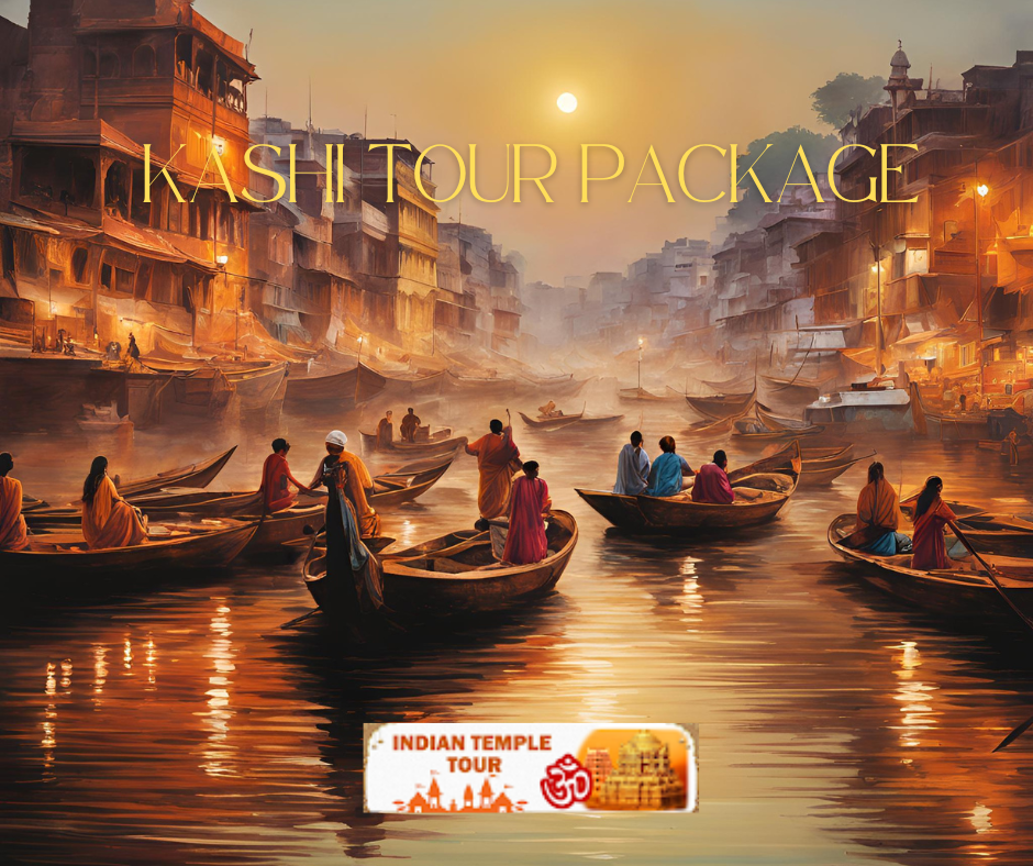 Kashi Tour Package: Discover the Spiritual Heart of India