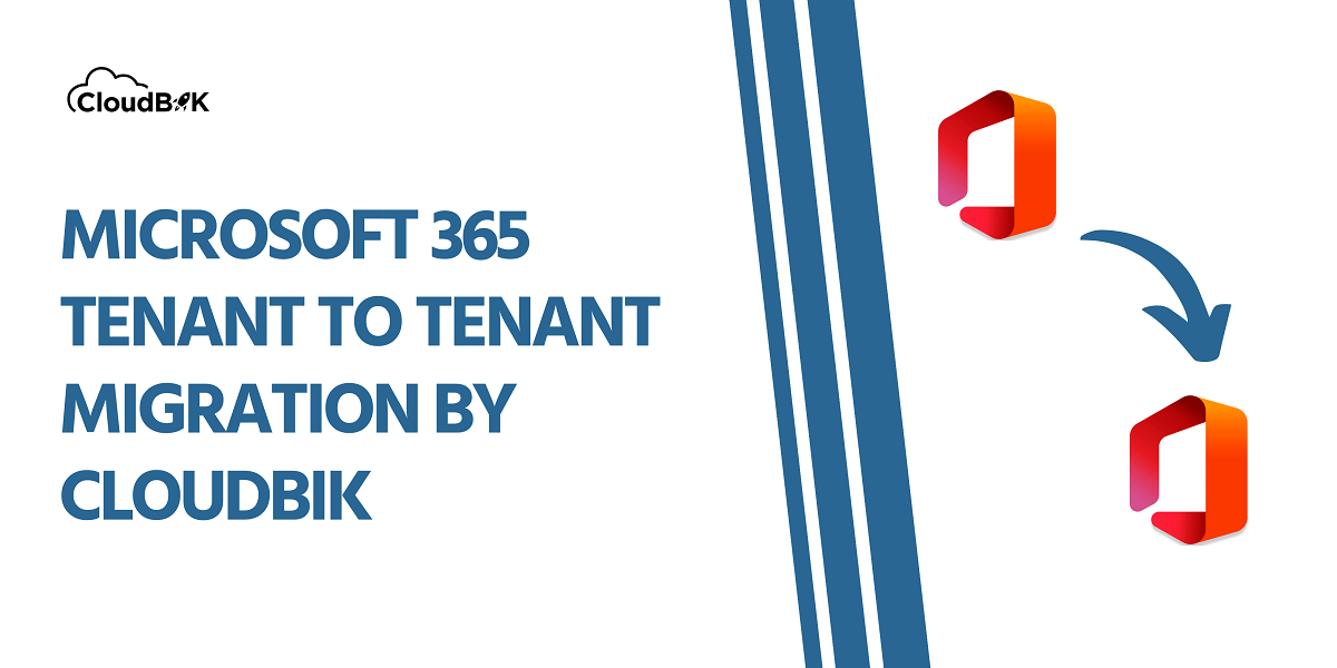 Hassle-Free Office 365 Tenant Migrations by CloudBik