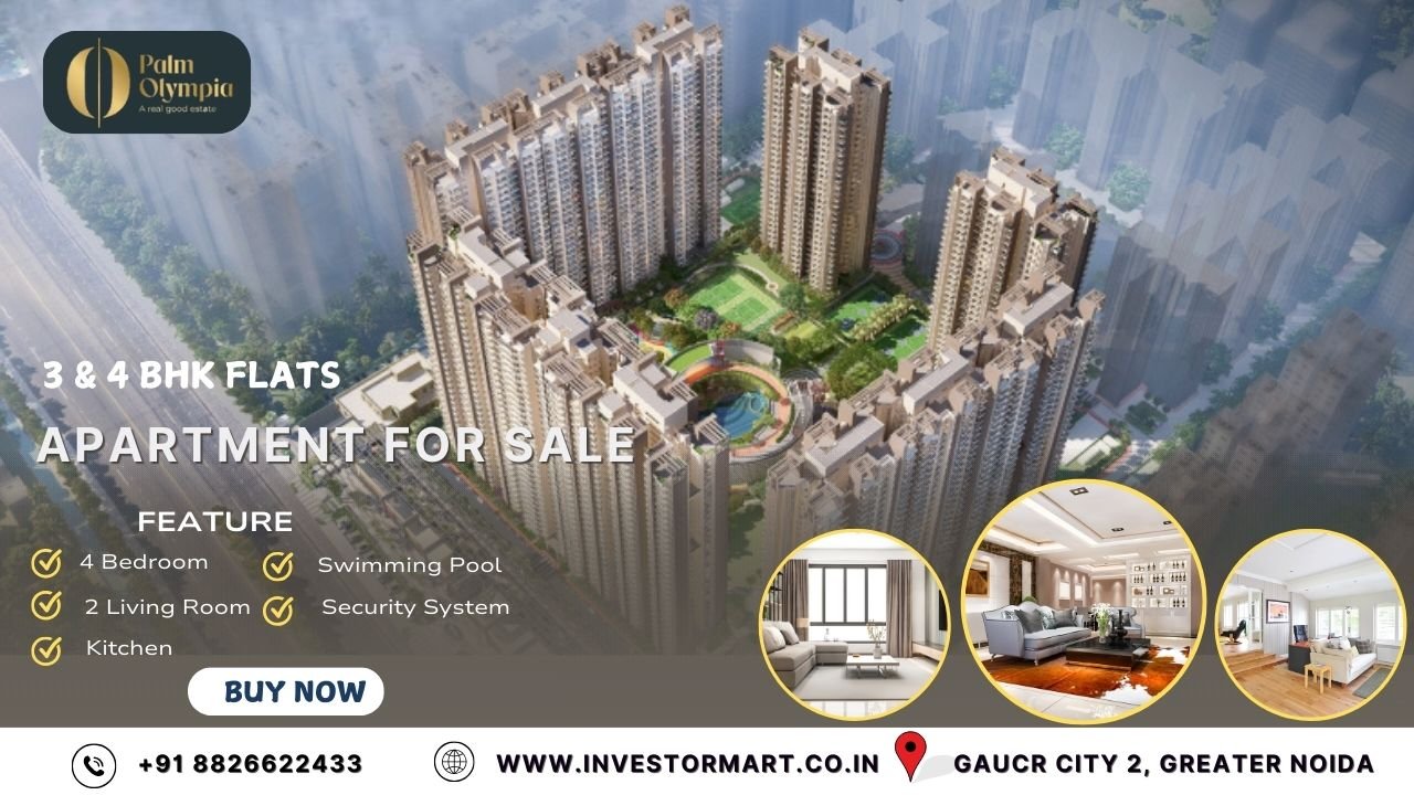 Palm Olympia Phase 2 | Luxury 3/4 BHK Apartments in Greater Noida