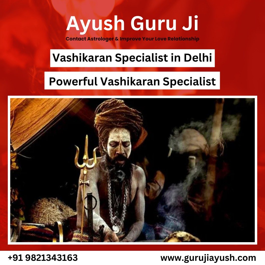 Vashikaran Specialist in Delhi: kisi ko apne vash mein kaise karen