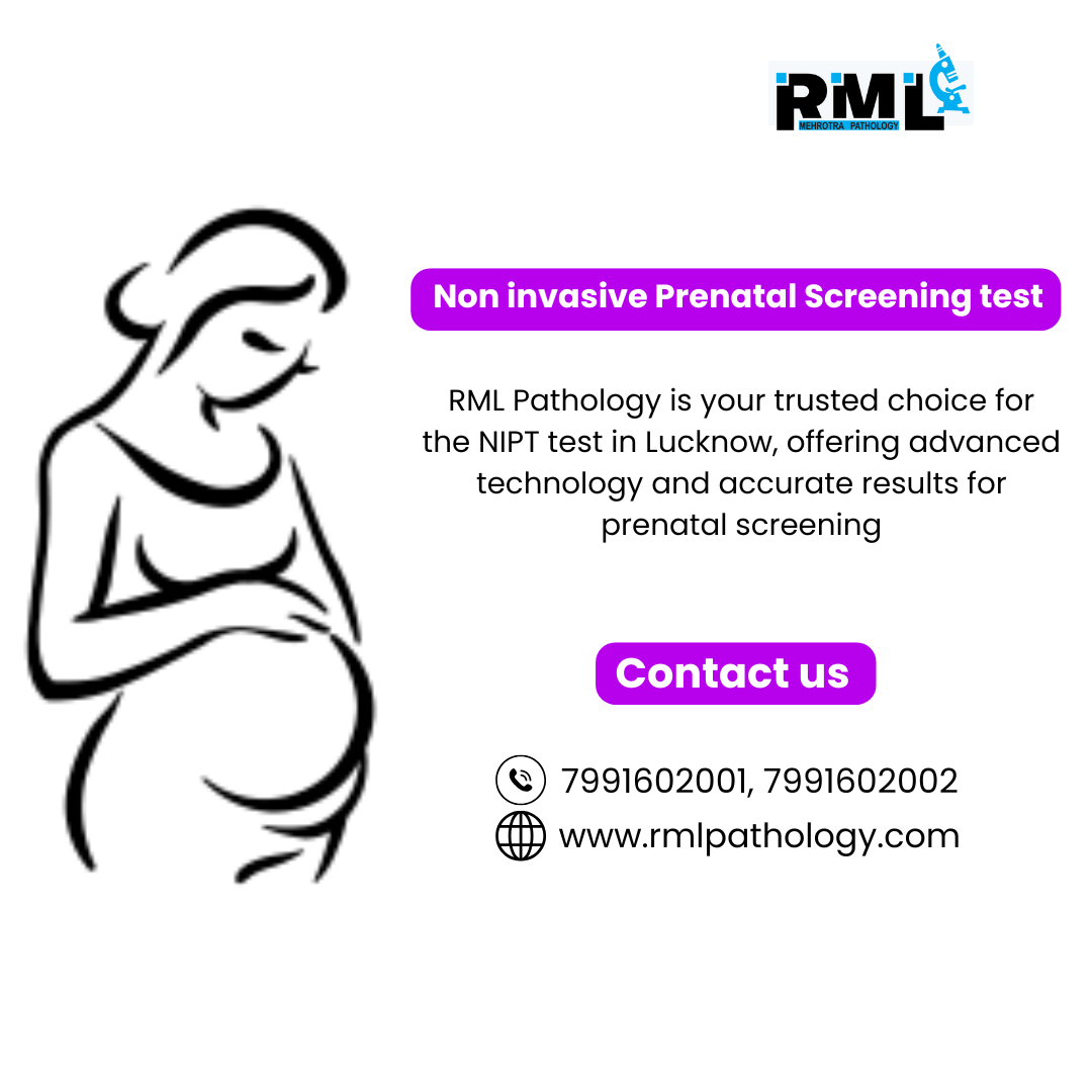 Why choose RML Pathology for NIPT test in Lucknow ?