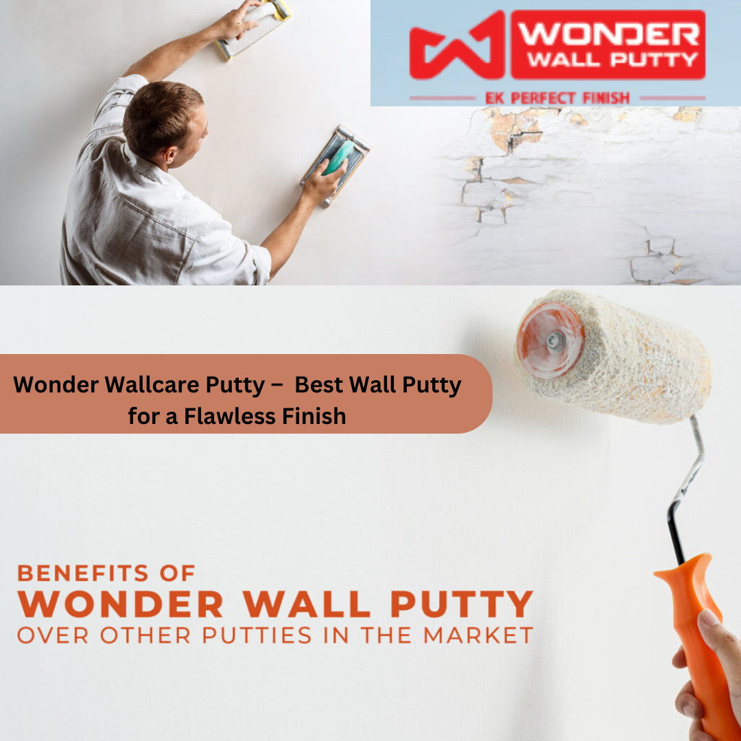 Wonder Wallcare Putty – The Best Wall Putty for a Perfect Base