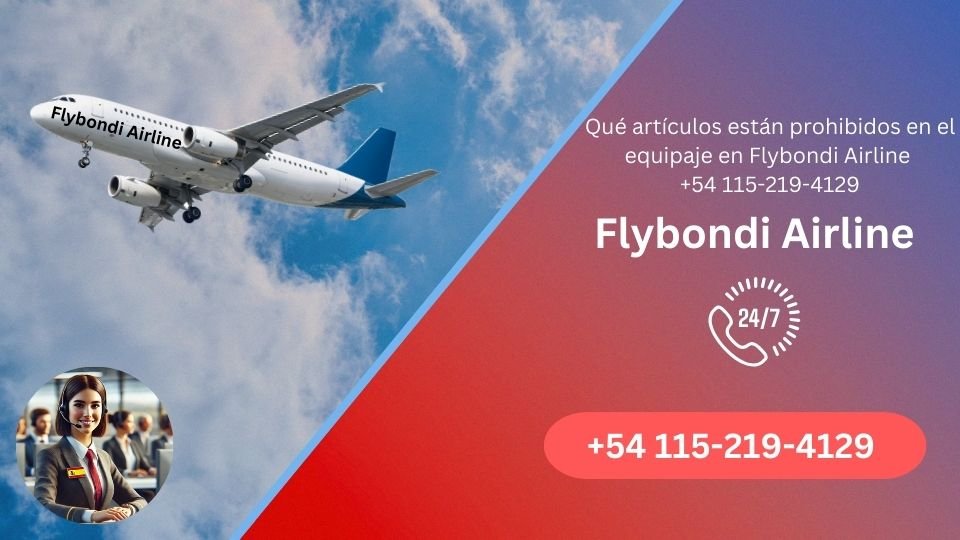 Qué artículos están prohibidos en el equipaje en Flybondi Airline