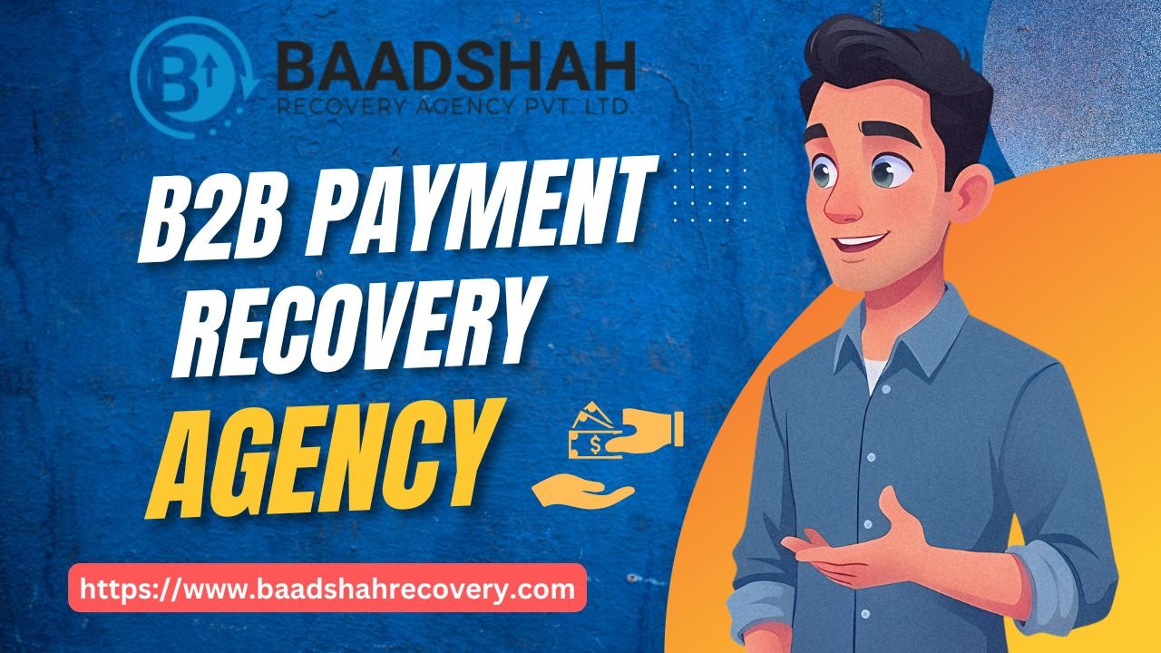 B2b Payment Recovery Agency in Mumbai – Baadshah Recovery Agency